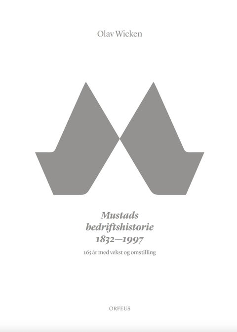Mustads bedriftshistorie 1832-1997 - 165 år med vekst og omstilling