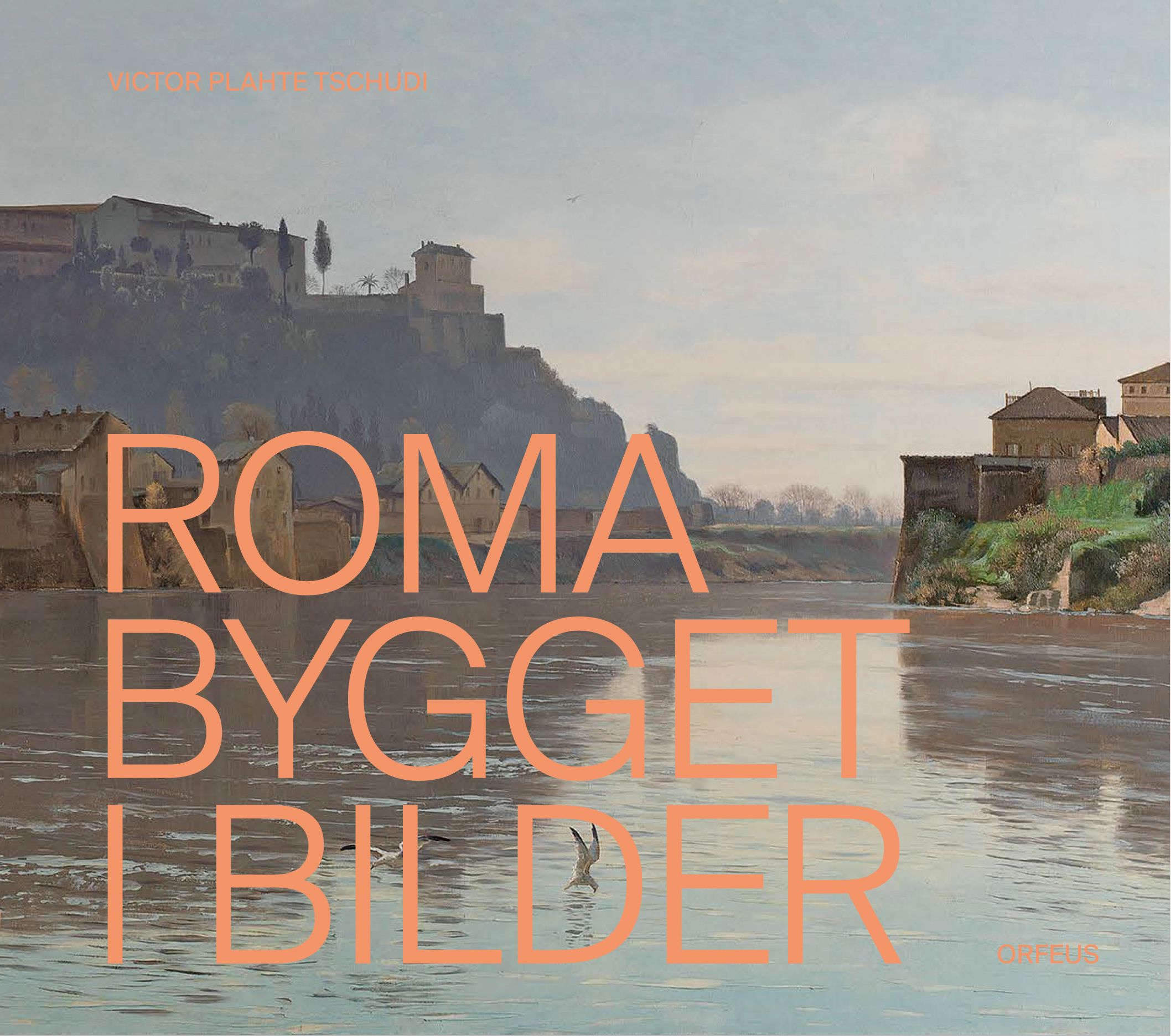 Roma bygget i bilder - Christian Skredsvig, Eilif Peterssen og den nye hovedstaden