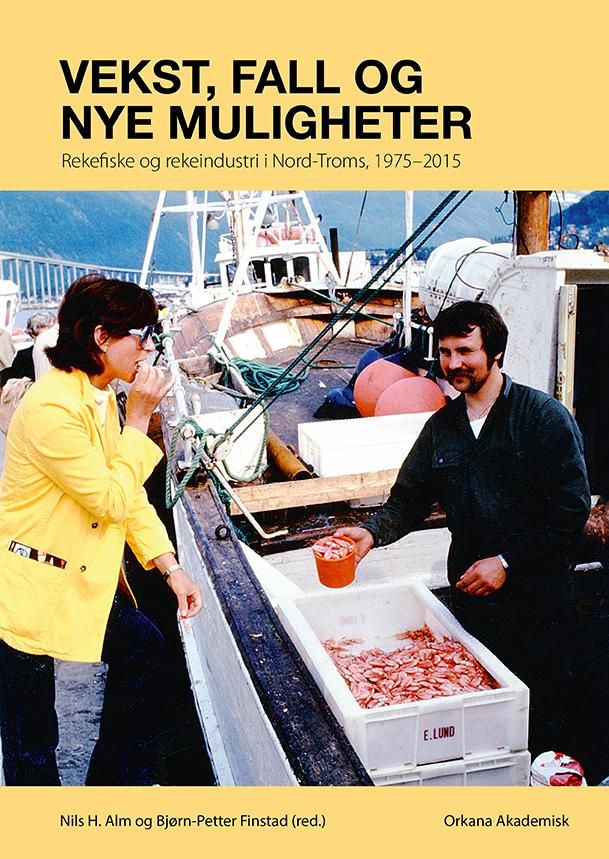 Vekst, fall og nye muligheter - rekefiske og rekeindustri i Nord-Troms, 1975-2015