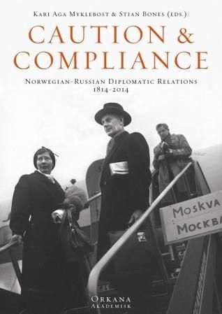 Caution & compliance - Norwegian-Russian diplomatic relations, 1814-2014