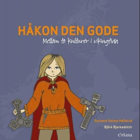 Håkon den gode - mellom to kulturer i vikingtida