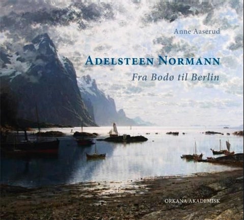 Adelsteen Normann - fra Bodø til Berlin