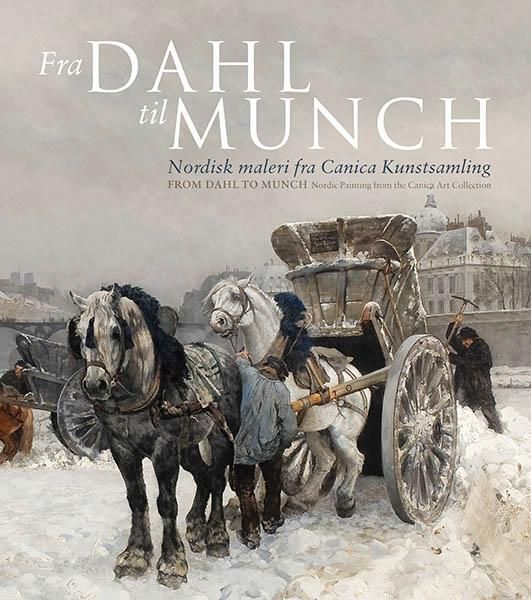 Fra Dahl til Munch = From Dahl to Munch - nordisk maleri fra Canica kunstsamling