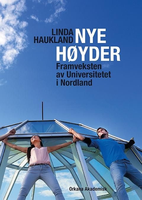 Nye høyder - framveksten av Universitetet i Nordland