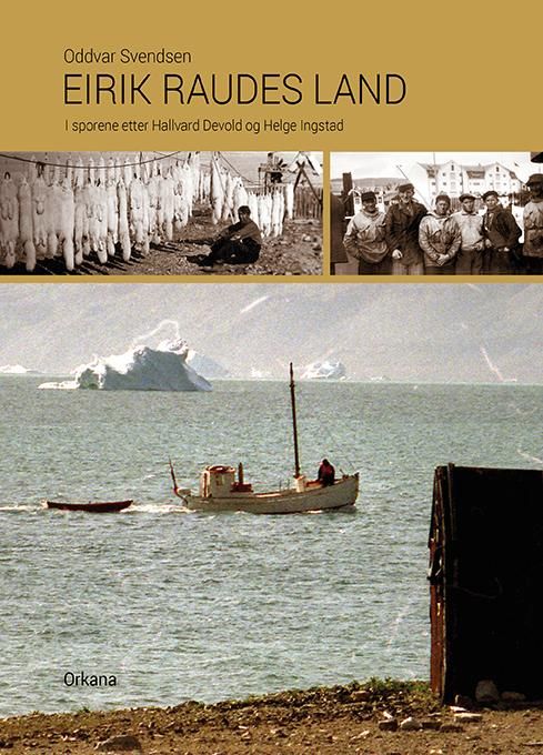 Eirik Raudes land - i sporene etter Hallvard Devold og Helge Ingstad