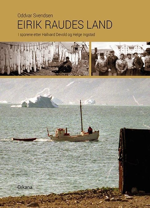 Eirik Raudes land - i sporene etter Hallvard Devold og Helge Ingstad