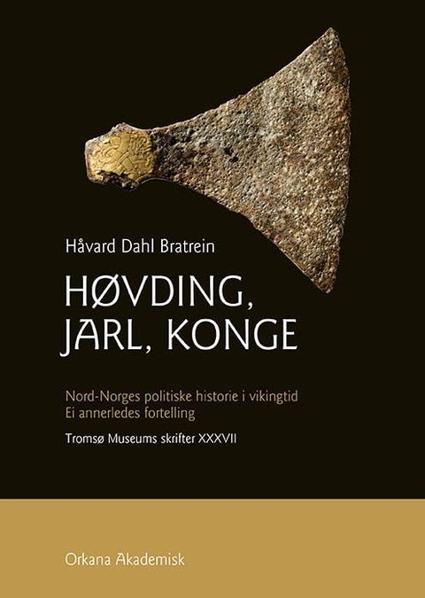 Høvding, jarl og konge - Nord-Norges politiske historie i vikingtid : ei annerledes fortelling