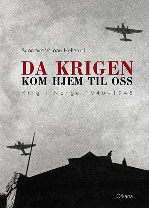 Da krigen kom hjem til oss - krig i Norge 1940-1945