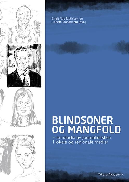 Blindsoner og mangfold - en studie av journalistikken i lokale og regionale medier