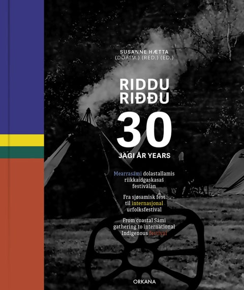 Riddu Ri¿¿u 30 jagi = Riddu Ri¿¿u 30 år = Riddu Ri¿¿u 30 years - mearrasámi dolastallamis riikkaidgaskasaš festiválan