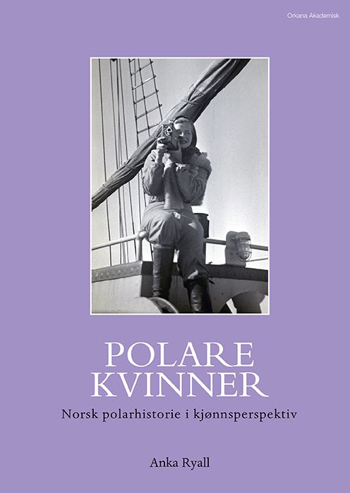 Polare kvinner - norsk polarhistorie i kjønnsperspektiv