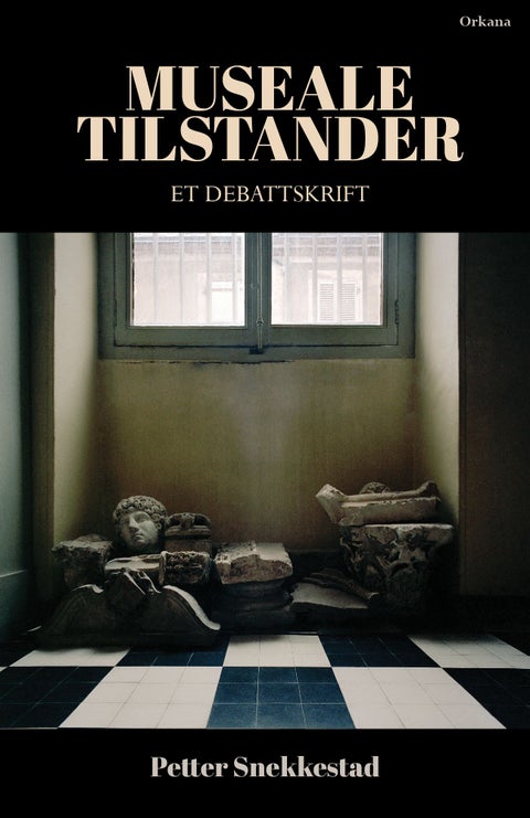 Museale tilstander - en konservativ kritikk av norsk museumstenkning