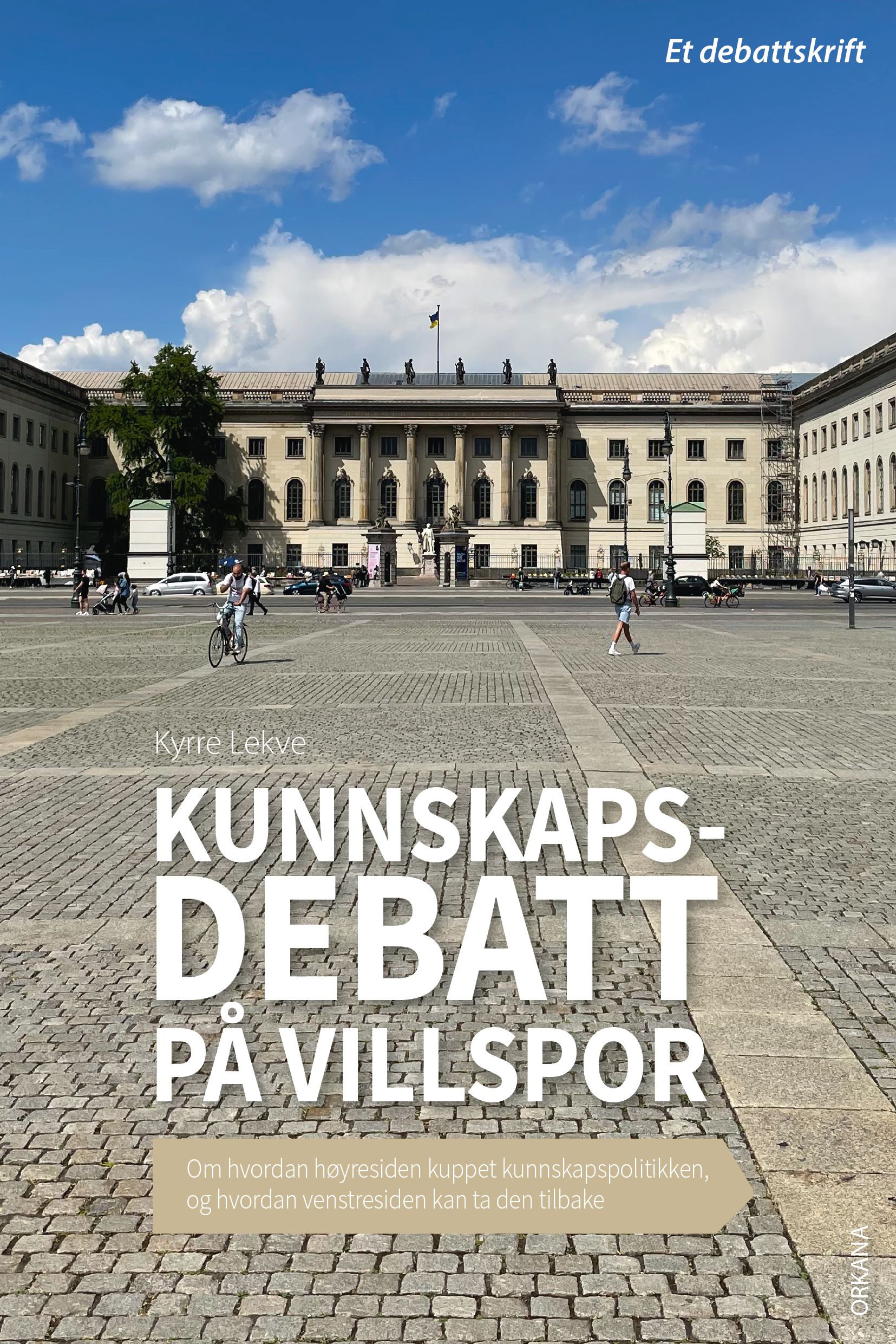 Kunnskapsdebatt på villspor - om hvordan høyresiden kuppet kunnskapspolitikken, og hvordan venstresiden kan ta den tilbake