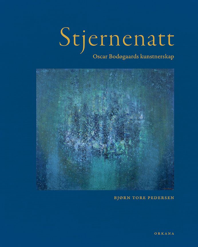 Stjernenatt - Oscar Bodøgaards kunstnerskap