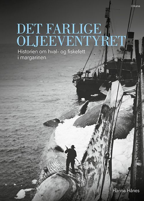 Det farlige oljeeventyret - historien om hval- og fiskefett i margarinen