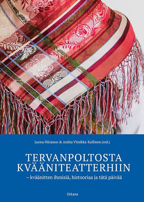Tervanpoltosta kvääniteatterhiin - kväänitten ihmisiä, histooriaa ja tätä päivää