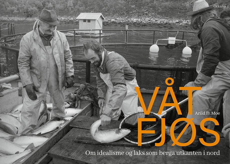 Våt fjøs - om idealisme og laks som berga utkanten i nord