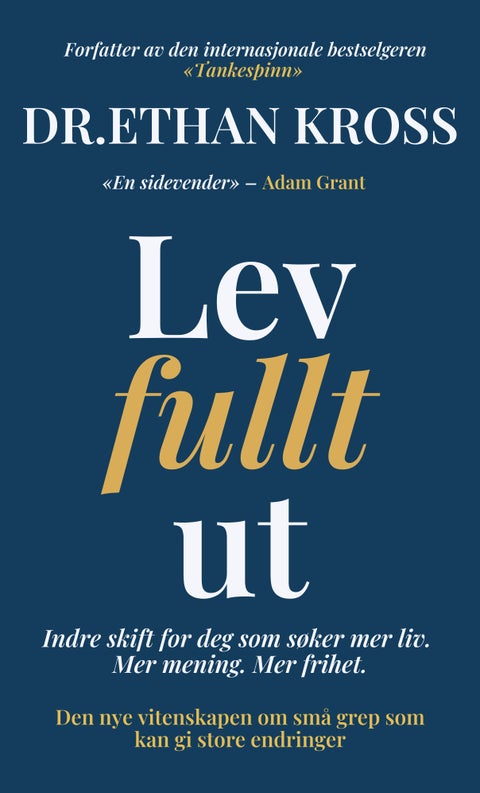 Lev fullt ut - indre skift for deg som søker mer liv, mer mening, mer frihet