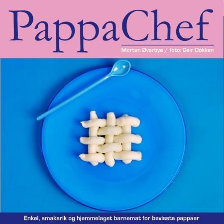 Pappachef - klar for noe annet enn pupp og mat på glass?
