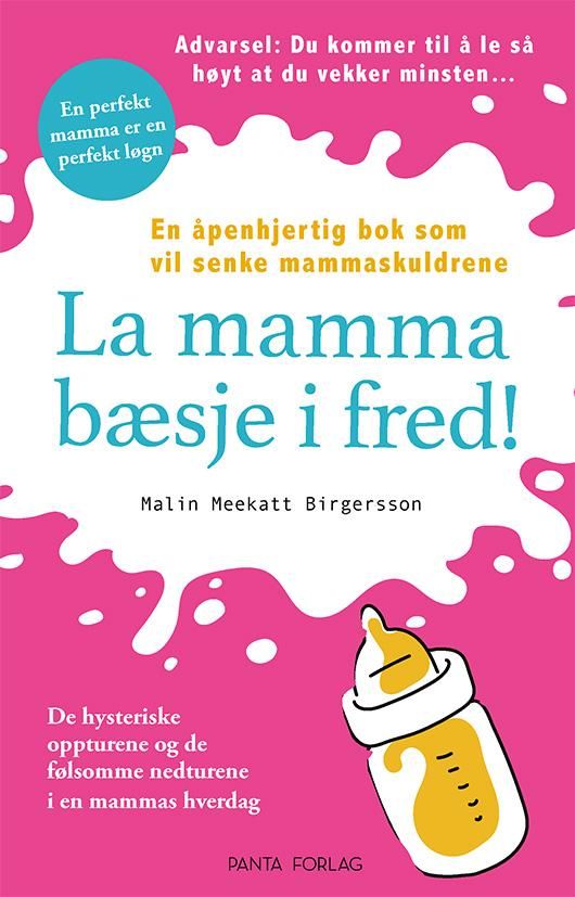 La mamma bæsje i fred! - en ærlig bok om familielivet!