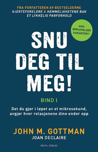 Snu deg til meg! - Bind 1 : det du gjør i løpet av et mikrosekund,  avgjør hvor relasjonene dine ender opp