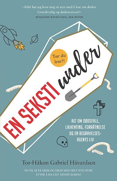 En seksti under - alt om dødsfall, likhenting, forråtnelse og en begravelsesagents liv