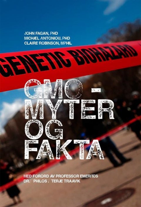 GMO - myter og fakta - en evidensbasert undersøkelse av påstandene som gjøres om sikkerheten og effektiviteten av genmodifiserte avlinger og matvarer