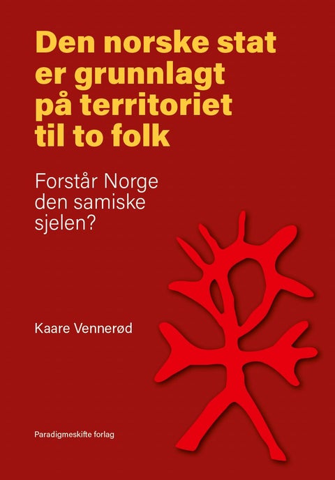 Den norske stat er grunnlagt på territoriet til to folk - forstår Norge den samiske sjelen?
