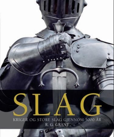 Slag - kriger og store slag gjennom 5000 år