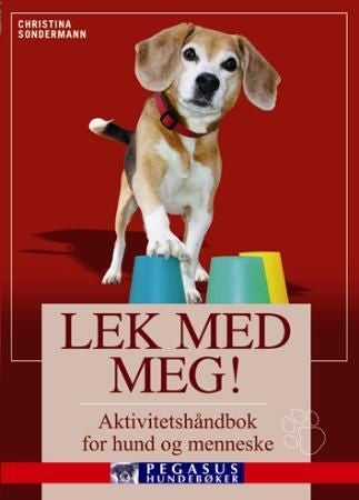 Lek med meg! - aktivitetshåndbok for hund og menneske
