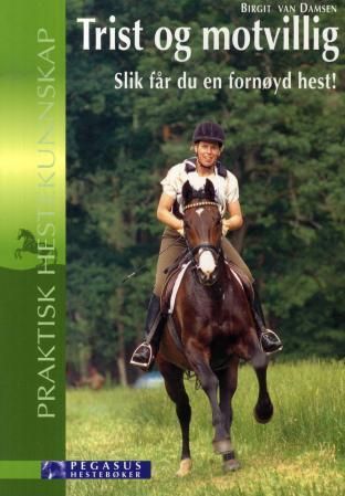 Trist og motvillig - slik får du en fornøyd hest!