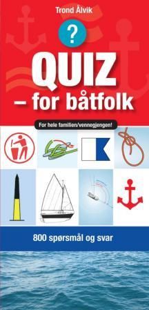 Quiz - for båtfolk - 800 spørsmål og svar om båt og livet på sjøen : for hele familien/vennegjengen!