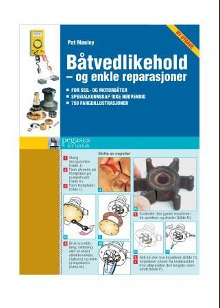 Båtvedlikehold og enkle reparasjoner - for seil- og motorbåter, spesialkunnskaper ikke nødvendig, 750 fargeillustrasjoner