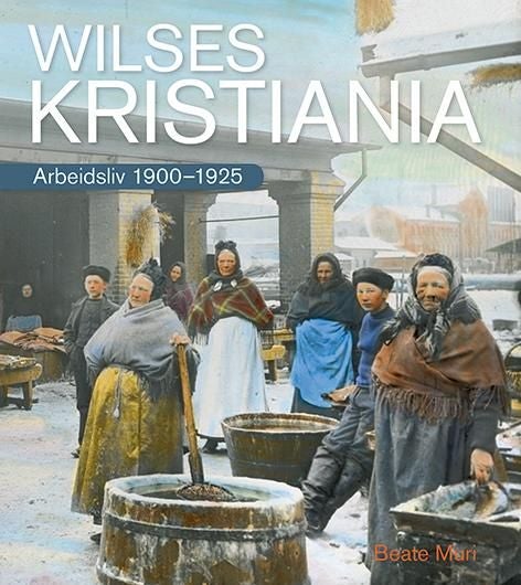 Wilses Kristiania - arbeidsliv 1900-1925