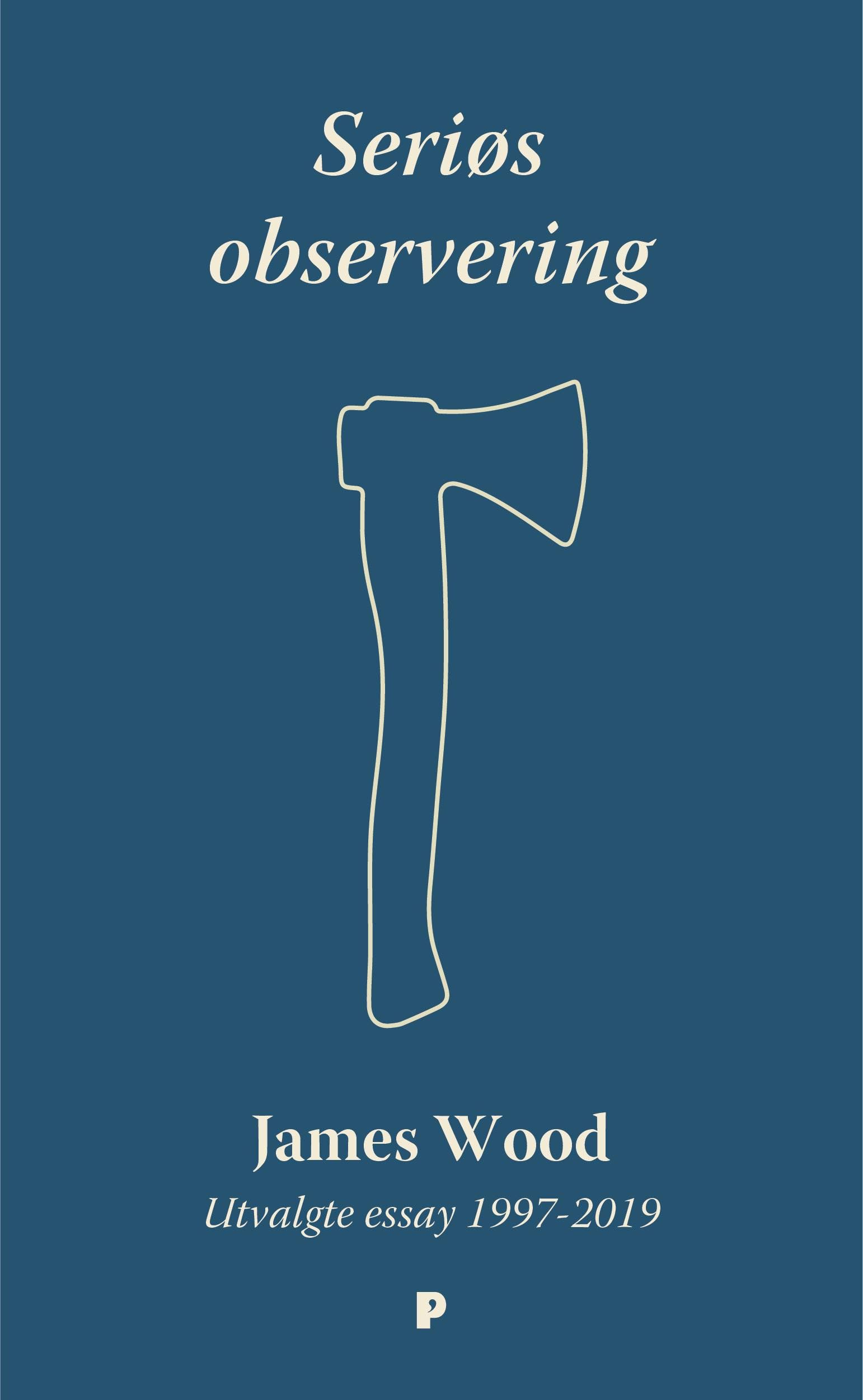 Seriøs observering - utvalgte essay 1997-2019