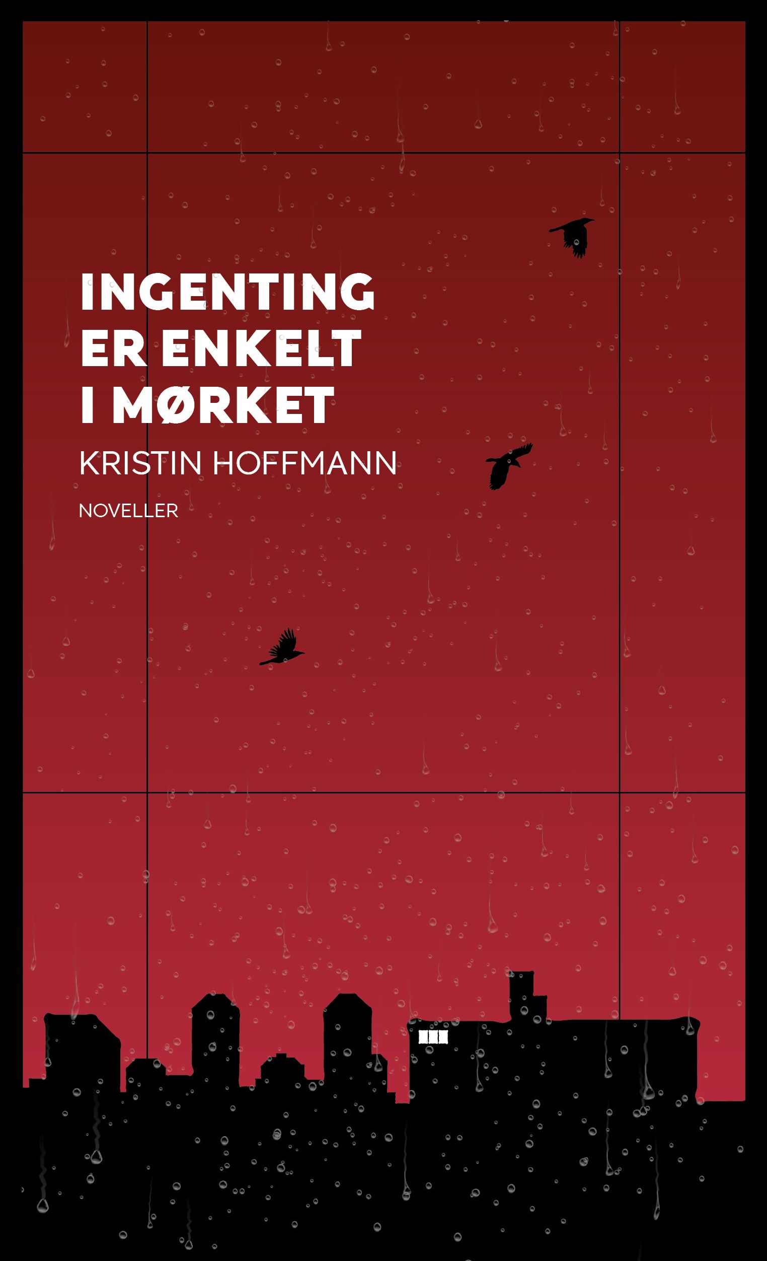 Ingenting er enkelt i mørket - noveller