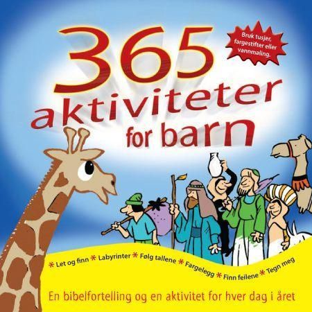 365 aktiviteter for barn. En bibelfortelling og en aktivitet for hver dag i året - en bibelfortelling og en aktivitet for hver dag i året