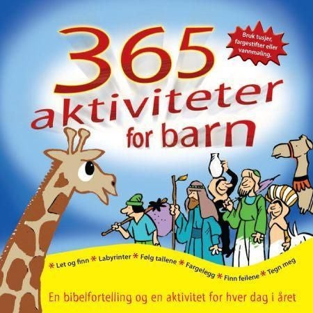 365 aktiviteter for barn. En bibelfortelling og en aktivitet for hver dag i året - en bibelfortelling og en aktivitet for hver dag i året