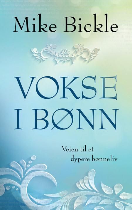 Vokse i bønn - veien til et dypere bønneliv