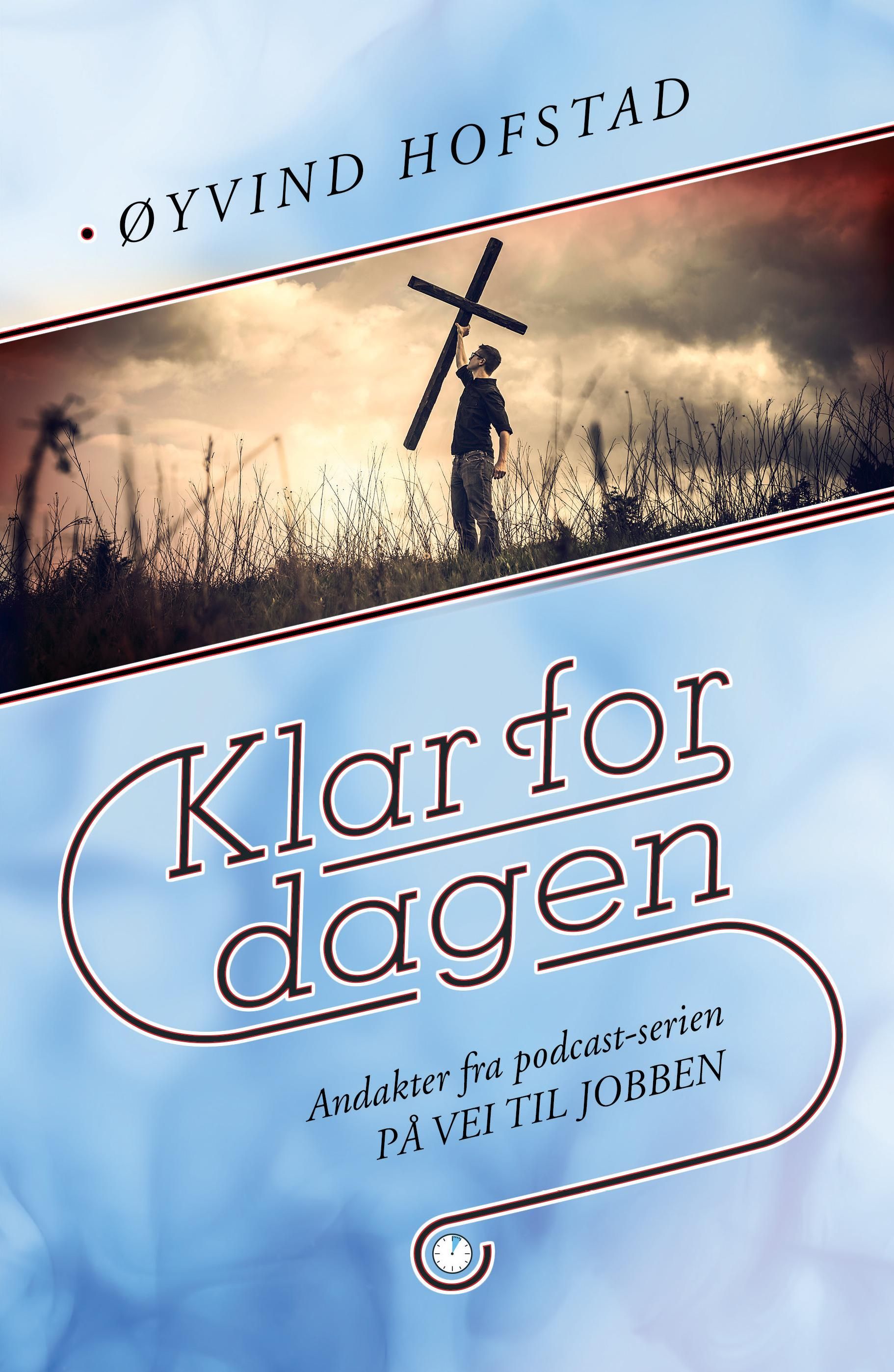 Klar for dagen - andakter fra podcast-serien "På vei til jobben"