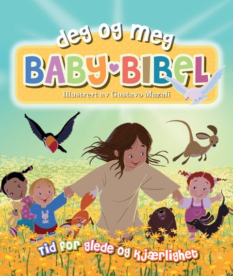 Baby Bibel - deg og meg : tid for glede og kjærlighet