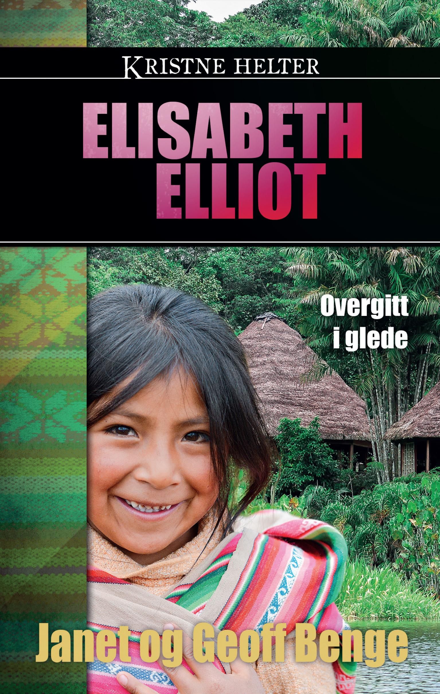 Elisabeth Elliot - overgitt i glede