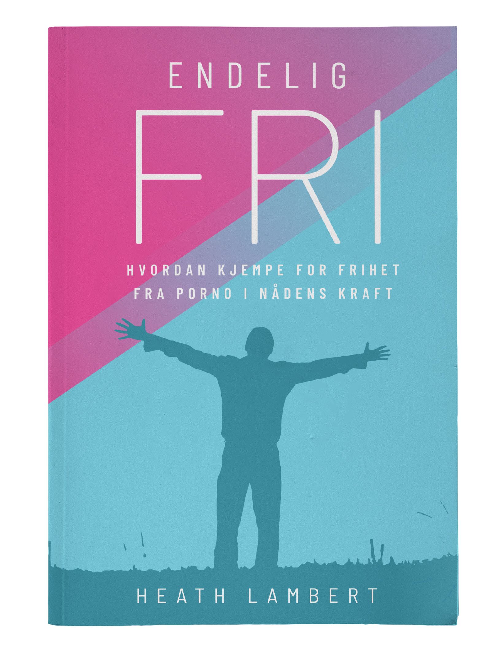 Endelig fri - hvordan kjempe for frihet fra porno i nådens kraft