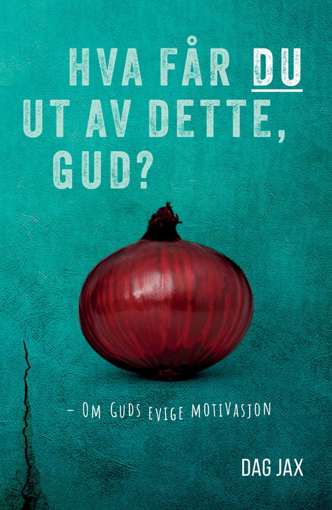 Hva får du ut av dette, Gud? - om Guds evige motivasjon