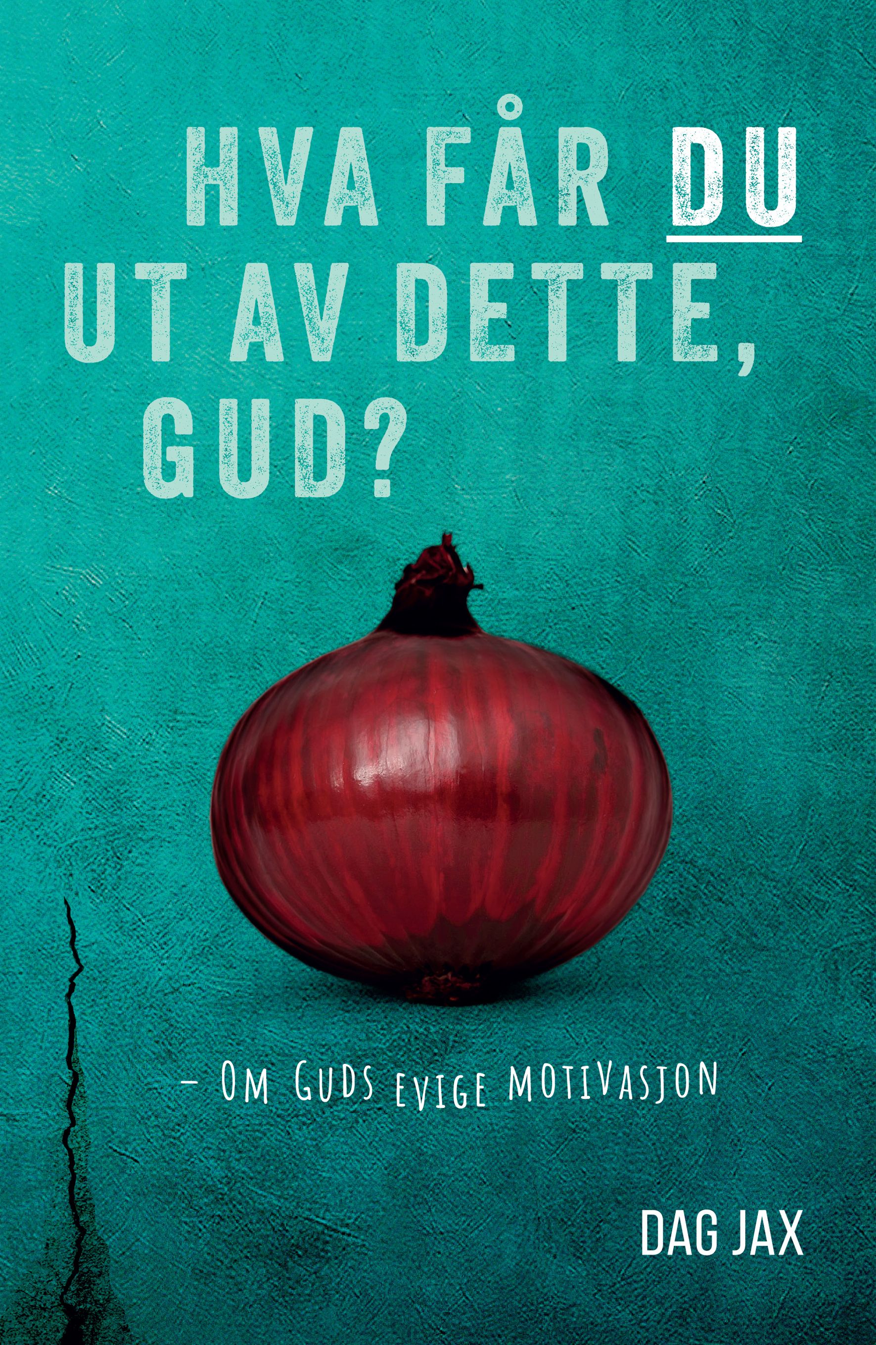 Hva får du ut av dette, Gud? - om Guds evige motivasjon