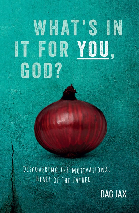 What's in it for you, God? - discovering the motivational heart of the father