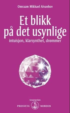 Et blikk på det usynlige - intuisjon, klarsynthet, drømmer