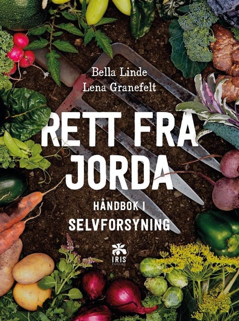 Rett fra jorda - håndbok i selvforsyning
