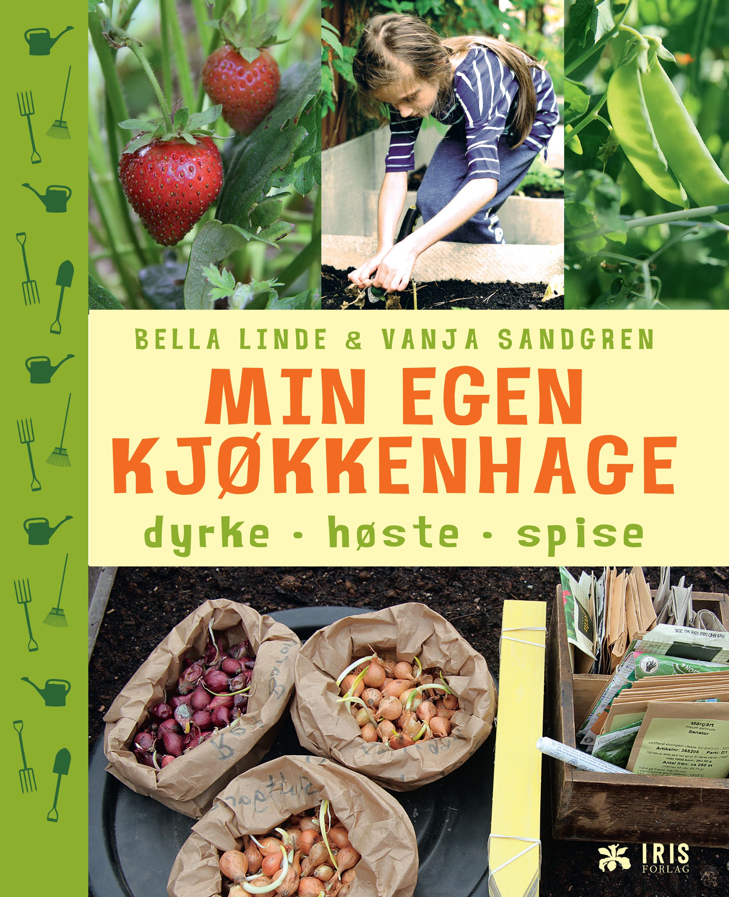 Min egen kjøkkenhage - dyrke, høste, spise