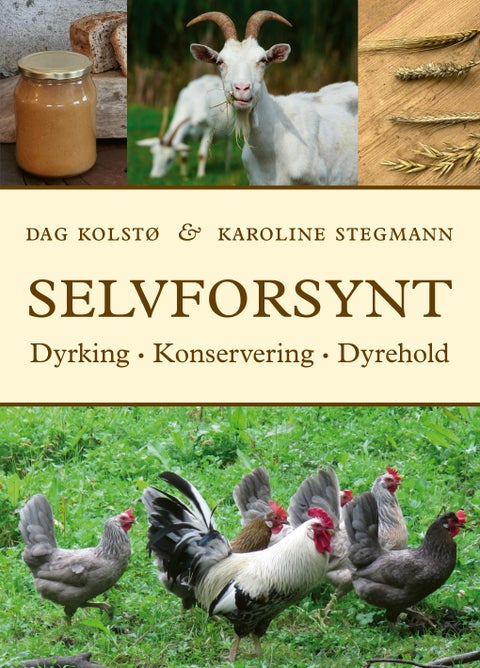 Selvforsynt - dyrking, konservering, dyrehold